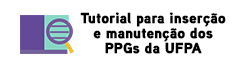 TUTORIAL PARA INSERÇÃO E MANUTENÇÃO DE CONTEÚDO DOS SITES DE PÓS-GRADUAÇÃO DA UFPA