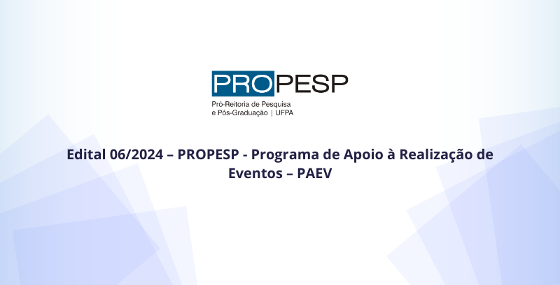 Edital 06/2024 – PROPESP/PAEV (Resultado Preliminar)