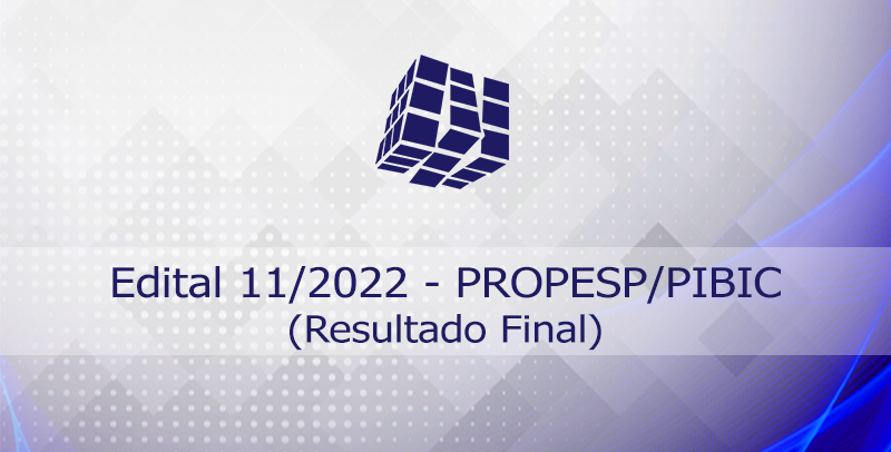 Resultado Final do Edital 11/2022 - PROPESP/PIBIC