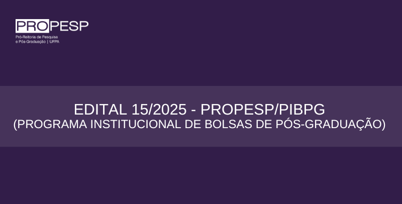 Edital 15/2025 - PROPESP/PIBPG